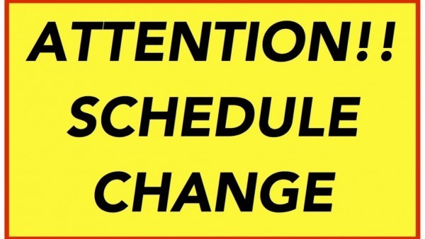 Important schedule change!