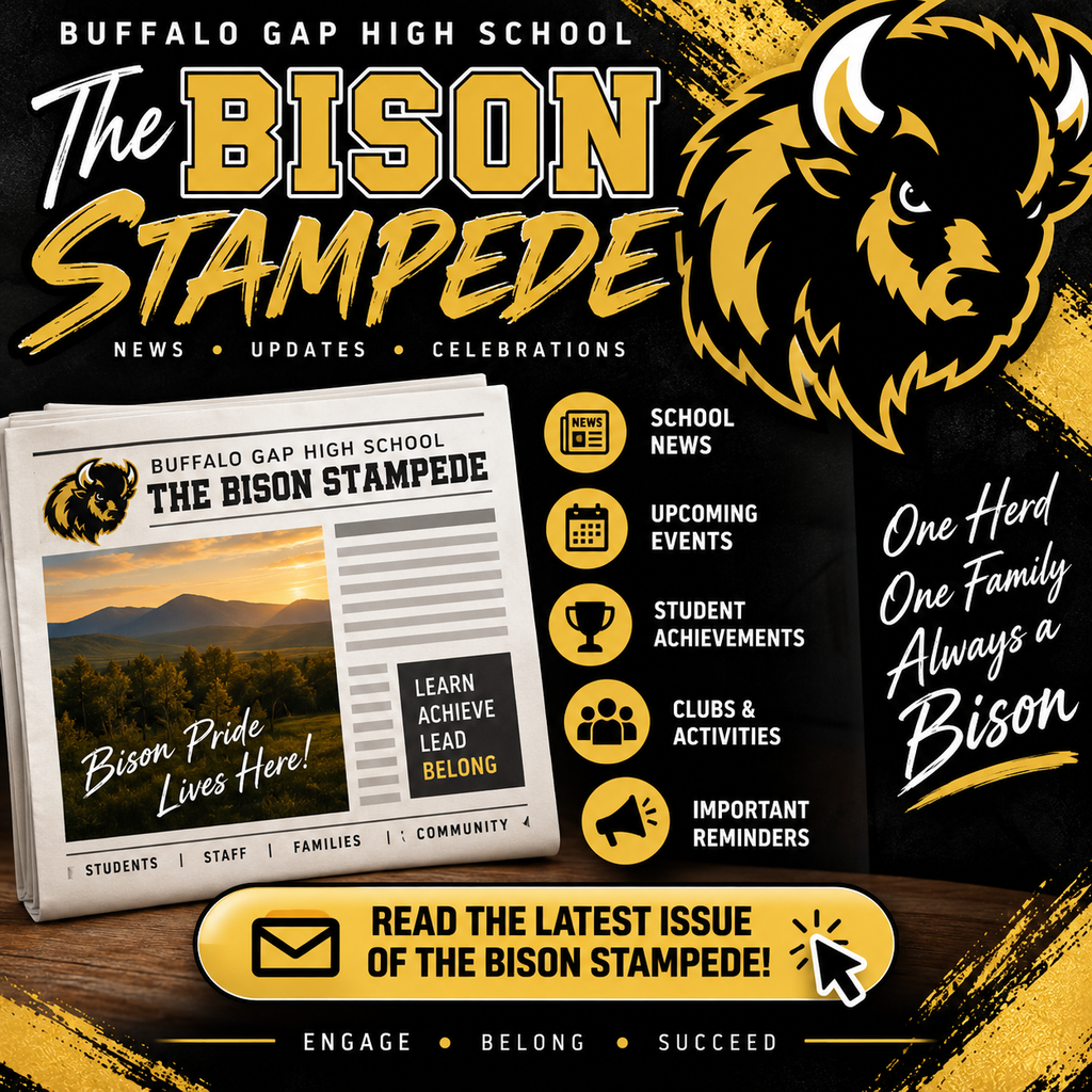 Black and gold Buffalo Gap High School graphic promoting The Bison Stampede newsletter. A large Bison mascot and newspaper graphic accompany sections highlighting school news, upcoming events, student achievements, clubs and activities, and important reminders. A gold banner encourages families to “Read the Latest Issue of The Bison Stampede.” The graphic also features “One Herd, One Family, Always a Bison” and “Engage • Belong • Succeed.”