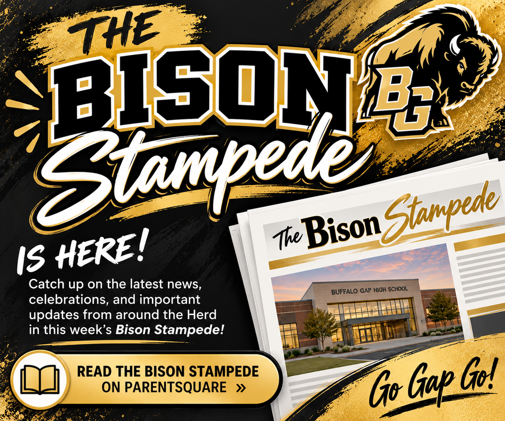 Black-and-gold Buffalo Gap High School graphic announcing that this week's Bison Stampede newsletter is available. Bold lettering reads “The Bison Stampede Is Here!” alongside a BG Bison logo and an illustrated newsletter. The graphic encourages families to catch up on school news, celebrations, and important updates through ParentSquare and features the school slogan, “Go Gap Go!”