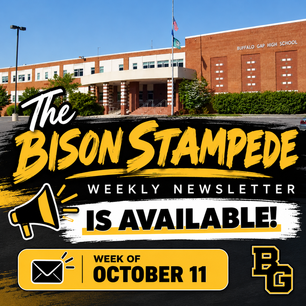 Black and gold Buffalo Gap High School graphic featuring a photo of the school building. Bold text announces, “The Bison Stampede Weekly Newsletter Is Available!” A gold banner at the bottom reads “Week of October 11,” with a megaphone, envelope icon, and BG logo.