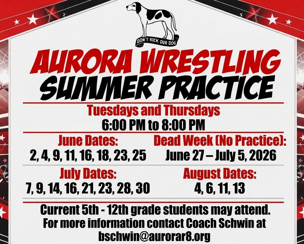 Aurora Wrestling Summer Practice is just around the corner!  Practices will be held on Tuesdays and Thursdays from 6:00–8:00 p.m. in the Robinson School storm shelter for current 5th–12th grade students.  Be sure to check out the graphic below for all June, July, and August practice dates, including dead week information. For questions or more information, contact Coach Schwin at bschwin@aurorar8.org.