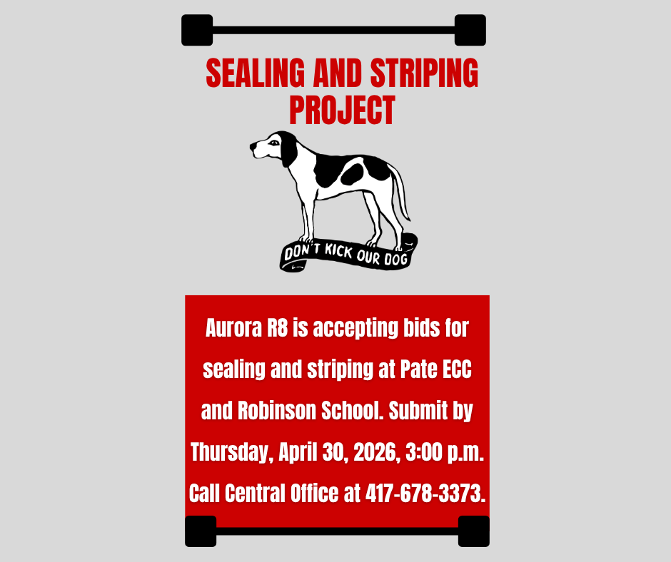 Aurora R8 is accepting bids for sealing and striping at Pate ECC and Robinson School. Submit by Thursday, April 30, 2026, 3:00 p.m. Call 417-678-3373.