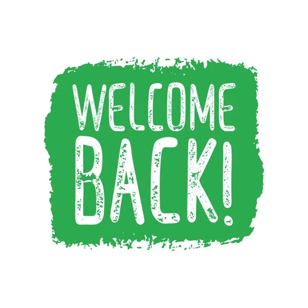welcome back