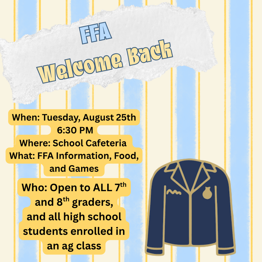 FFA Welcome Back! 8/25/26 open to all 7th and 8th graders and all highschool students inrolled in an ag class