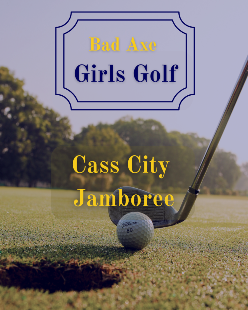Bad Axe Hatchets Girls Golf Cass City Jamboree with golf club and golf ball in background. 