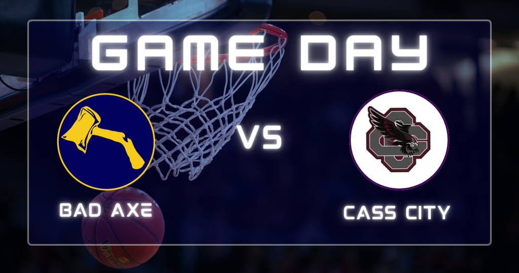 Basketball hoop & basketball in the background with the words, "Game Day" in the foreground with hatchet logo v.s. Cass City logo.