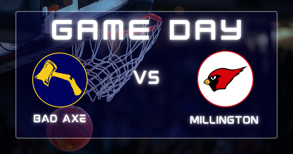 Basketball hoop & basketball in the background with the words, "Game Day" in the foreground with hatchet logo v.s. Millington logo. 