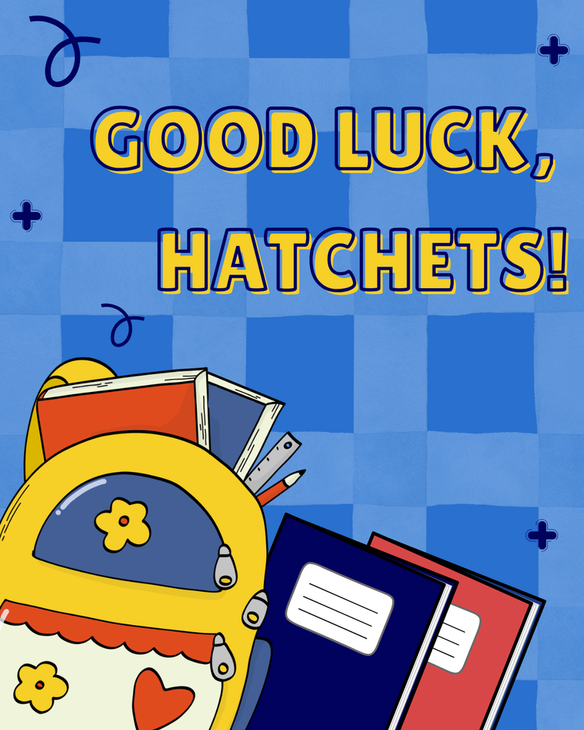 Picture of backpack and books with the words, "Good Luck, Hatchets!"