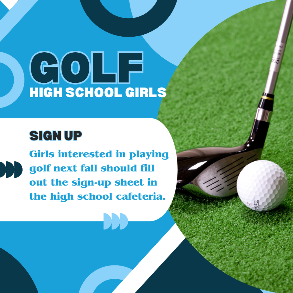 Girls golf sign-up sheet for playing golf next fall is in the high school cafeteria. 
