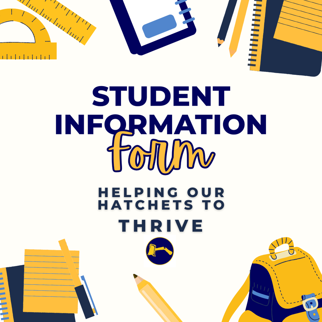 Blue and gold school supplies with the words, "Student Information Form: Helping Our Hatchets to Thrive"