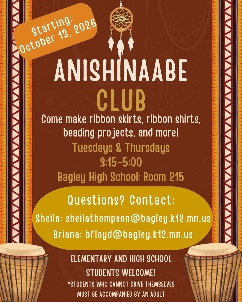 Anishinaabe Club poster  contact:bfloyd@bagley.k12.mn.us with questions!