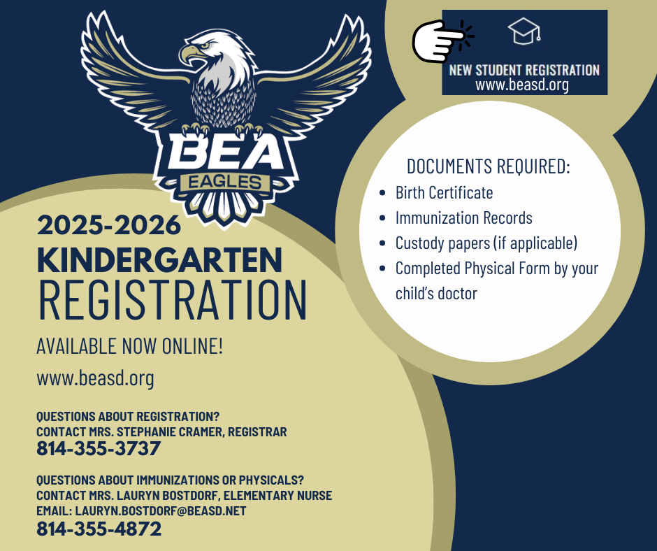 A digital graphic for the Bald Eagle Area School District's 2025-2026 Kindergarten Registration. The BEA Eagles logo, featuring a spread-wing eagle, is prominently displayed. The text announces that registration is available online at www.beasd.org. A list of required documents includes a birth certificate, immunization records, custody papers (if applicable), and a completed physical form from a doctor. Contact information for the registrar, Mrs. Stephanie Cramer (814-355-3737), and the elementary nurse, Mrs. Lauryn Bostorf (814-355-4872), is provided for questions regarding registration and immunizations. A small icon in the top right corner indicates "New Student Registration" with a clickable link to the website. The background uses a navy blue and gold color scheme.