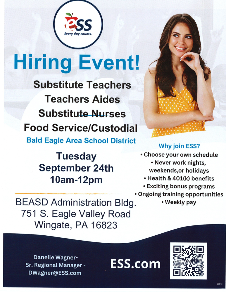Hiring Event! Substitute Teachers, Aides, Nurses, Food Service/Custodial Bald Eagle Area School District Tuesday September 24th 10am-12pm BEASD Administration Bldg. 751 South Eagle Valley Road Wingate, PA 16823