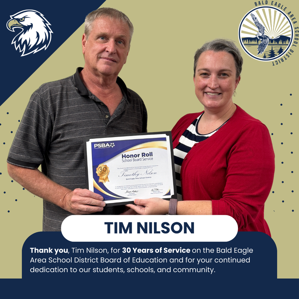 Timothy Nilson is pictured holding an Honor Roll School Board Service certificate recognizing his 30 years of service on the Bald Eagle Area School District Board of Education. Standing beside him is Dr. Cytha Guynes, Director of Outreach and Training for the Pennsylvania School Boards Association, who presented the award. The graphic includes the Bald Eagle Area School District logo, the BEA eagle logo, and a text box that reads: “Timothy Nilson – Thank you, Timothy Nilson, for 30 Years of Service on the Bald Eagle Area School District Board of Education and for your continued dedication to our students, schools, and community.”