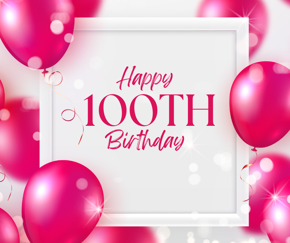 HAPPY 100TH BIRTHDAY  with balloons.