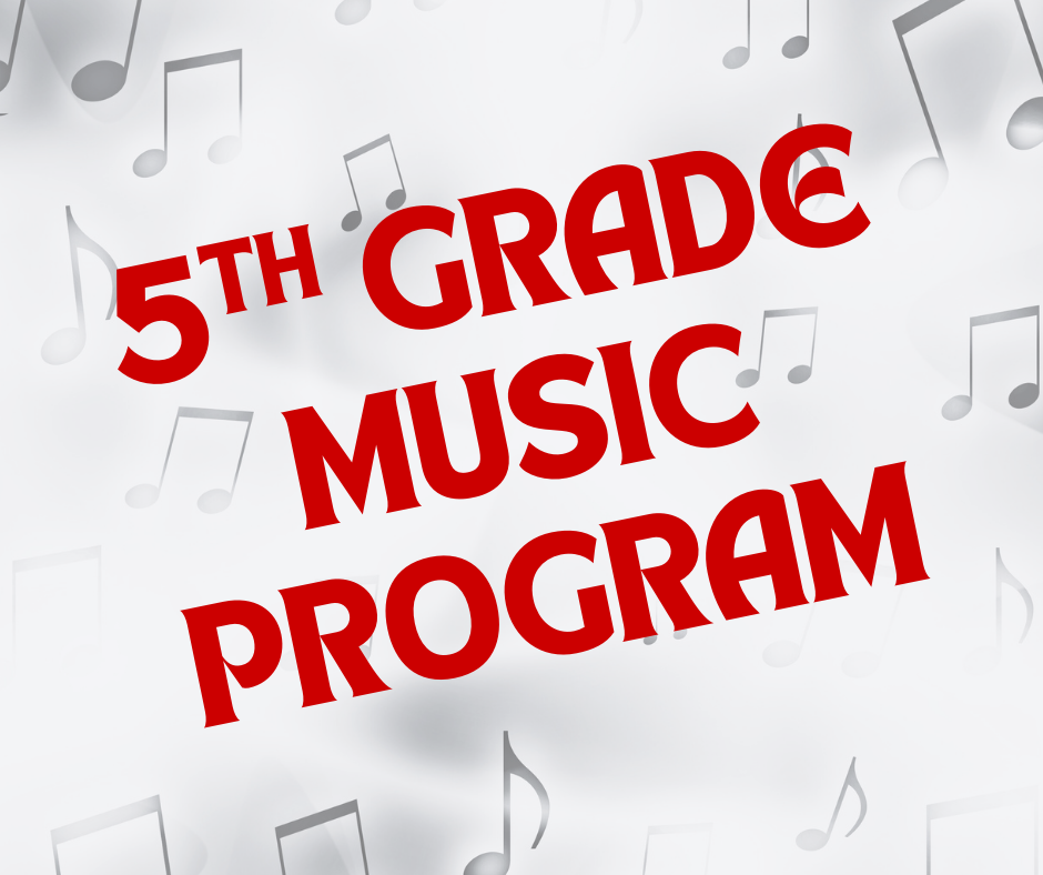 5TH GRADE MUSIC PROGRAM with music notes in the background