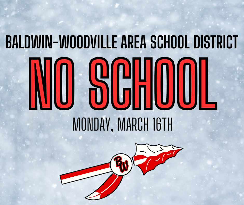 Baldwin-Woodville Area School District - NO SCHOOL Monday, March 16th