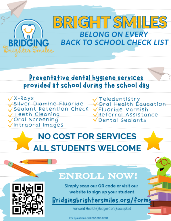 "Bridging Brighter Smiles promotional flyer titled 'Bright Smiles Belong on Every Back to School Check List.' The flyer advertises free in-school dental hygiene services for all students, including cleanings, X-rays, sealants, and fluoride treatments. It features a QR code and web link (bridgingbrightersmiles.org/forms) for enrollment, along with colorful illustrations of books, pencils, and a smiling cartoon worm with glasses."