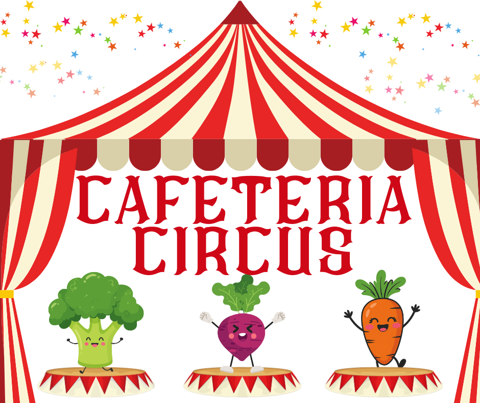 A red and white circus tent graphic with the text "CAFETERIA CIRCUS" in red font. Colorful stars scatter across the top, and three cute, cartoon veggies—a broccoli, a beet, and a carrot—stand on circus pedestals below.