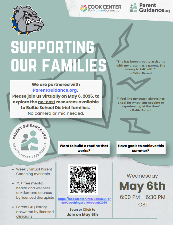 Check out FREE resources available to you just for being a Baltic Family! Join us for a short (no mic or camera needed) virtual event on 5/6/26 from 6:00-6:30 PM.  Join from anywhere!!      https://cookcenter.info/BalticSDParentCoachingWalkthrough2026