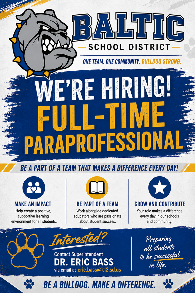 Baltic School District hiring flyer for a full-time paraprofessional. The flyer highlights opportunities to make an impact, work alongside dedicated educators, and contribute to student and community success. Interested applicants should contact Superintendent Dr. Eric Bass at eric.bass@k12.sd.us. The flyer features the Baltic Bulldog mascot, blue and gold school colors, the slogan “One Team. One Community. Bulldog Strong.” and the district mission, “Preparing all students to be successful in life."
