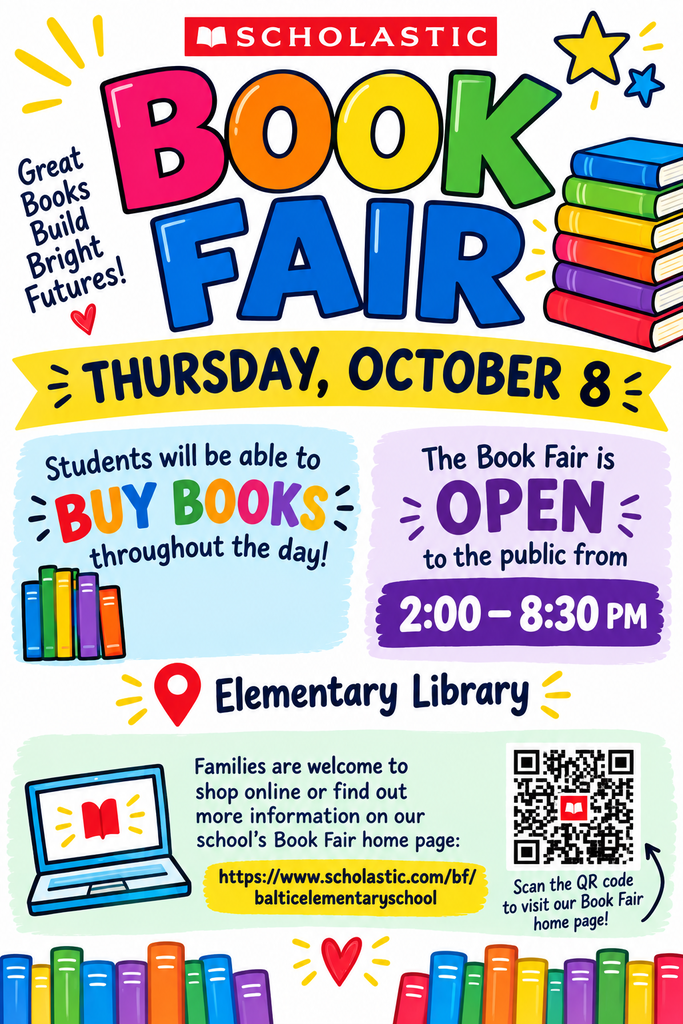Scholastic Book Fair flyer for Thursday, October 8, at the Elementary Library. Students may purchase books throughout the school day. The Book Fair will be open to the public from 2:00–8:30 PM. Families may also shop online or find more information at the school’s Scholastic Book Fair homepage: scholastic.com/bf/balticelementaryschool. A QR code is included for quick access to the Book Fair website.
