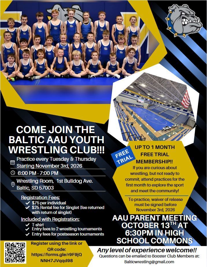 Blue, gold, and black Baltic AAU Youth Wrestling Club flyer featuring a youth wrestling team photo, a gym with wrestling mats, and the Bulldog logo. All experience levels welcome. Practices are Tuesdays and Thursdays, starting November 3, 2026, from 6–7 p.m. in the Wrestling Room at 1st Bulldog Ave., Baltic, SD 57003. Registration costs $75 per wrestler plus a $25 singlet rental fee, refunded when the singlet is returned. Includes a T-shirt and entry fees for two wrestling tournaments and postseason tournaments. Up to one month of free trial membership is available; a release waiver must be signed before November 3 to practice. Parent meeting: October 13 at 6:30 p.m. in the High School Commons. Register using the QR code or https://forms.gle/r9F9jQNNH7JVqqd98. Questions: Balticwrestling@gmail.com.