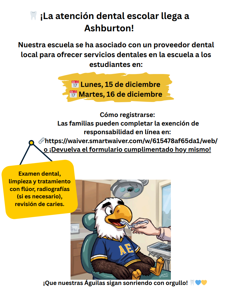 🦷💙 In-School Dental Care – December 15 & 16 💛🦷  Ashburton families, We’re excited to share that in-school dental services will be available for students on December 15th and 16th!  To participate, please complete the online waiver here: 🔗 https://waiver.smartwaiver.com/w/615478af65da1/web/  —or return the paper consent form to school by December 10th.  Services include a dental exam, cleaning, fluoride, cavity check, and more—right here at school!  Let’s keep our Eagles smiling bright! 😁🦷💙💛