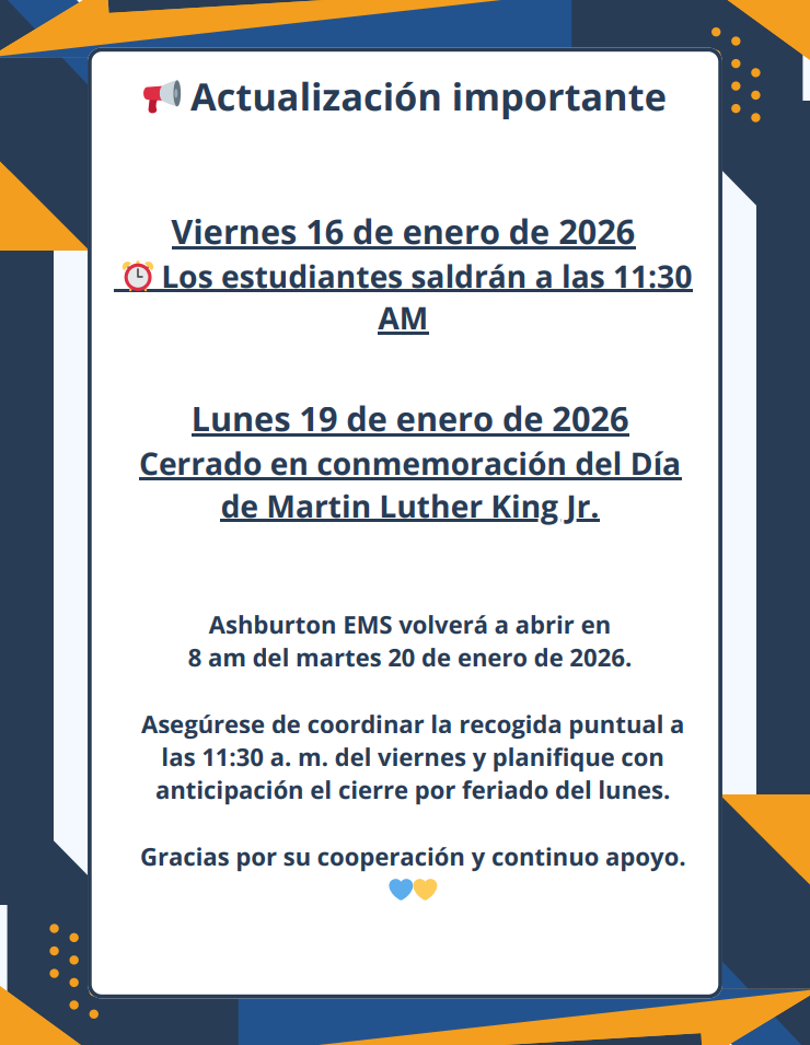 Ashburton EMS will have an early dismissal this Friday, January 16. ⏰ Students will be dismissed at 11:30 AM.  There will be no school on Monday, January 19 in observance of Martin Luther King Jr. Day 🇺🇸.  📚 Students will return on Tuesday, January 20 at 8:00 AM.  Please make sure your child is picked up on time on Friday and plan ahead for the holiday. Thank you for your continued support, Ashburton families! 💙💛