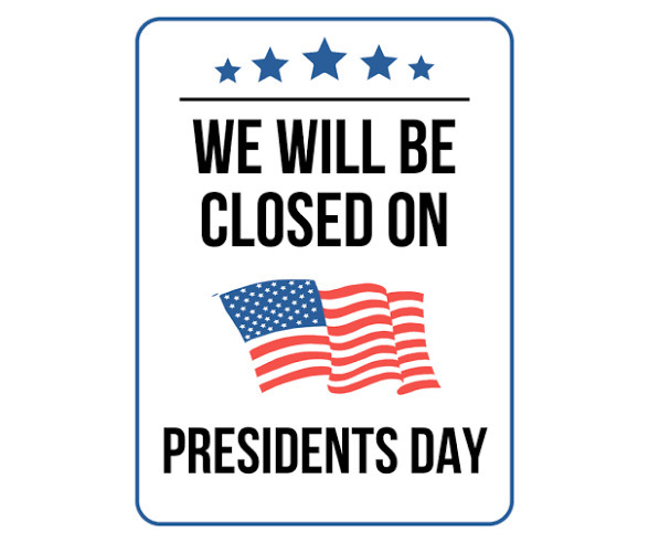 closed for President day flyer. 