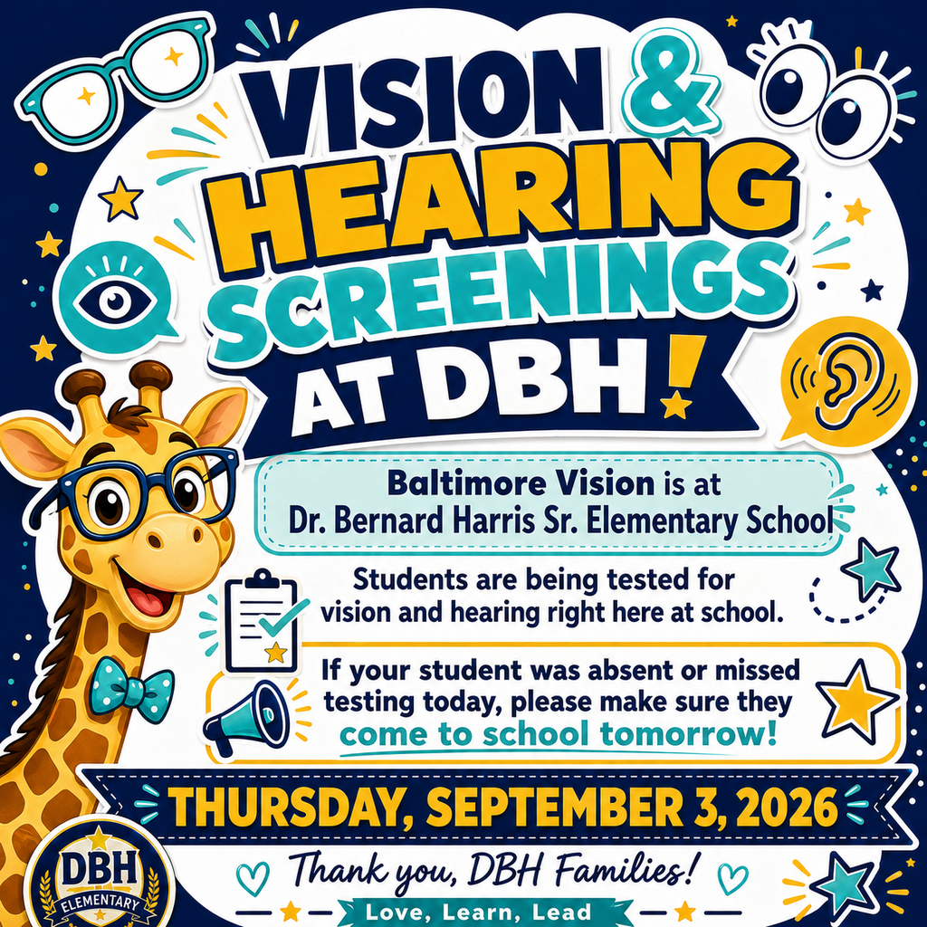 Colorful DBH school flyer announcing vision and hearing screenings at Dr. Bernard Harris Sr. Elementary School. Baltimore Vision is providing screenings for students at school. Families are reminded that if their student was absent or missed testing today, they should come to school tomorrow, Thursday, September 3, 2026, to be screened. The flyer uses navy, gold, teal, and white school colors with playful graphics of glasses, eyes, an ear, stars, and a smiling giraffe wearing blue glasses.