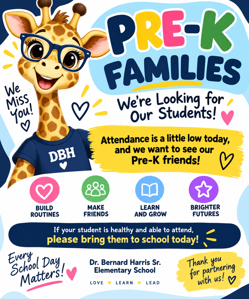 Colorful flyer for Dr. Bernard Harris Sr. Elementary School encouraging Pre-K attendance. The flyer features a smiling giraffe mascot wearing blue glasses and a navy DBH shirt. Large headline reads, “PRE-K FAMILIES We’re Looking for Our Students!” Additional text says, “Attendance is a little low today, and we want to see our Pre-K friends!” Icons highlight “Build Routines,” “Make Friends,” “Learn and Grow,” and “Brighter Futures.” A banner says, “If your student is healthy and able to attend, please bring them to school today!” The bottom includes “Every School Day Matters!” and “Thank you for partnering with us!” with the school name and tagline, “Love, Learn, Lead.”