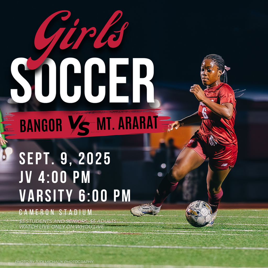 Game Day Announcement! Join us on September 9 as the Bangor Girls Soccer team takes on Mt. Ararat! JV: 4 PM Varsity: 6 PM $3 for Students and Seniors $5 for Adults Catch all the action live on WHOU.live! #WeAreBangor