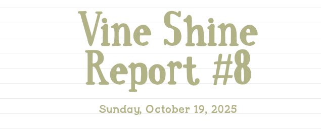 Vine Shine Report #8