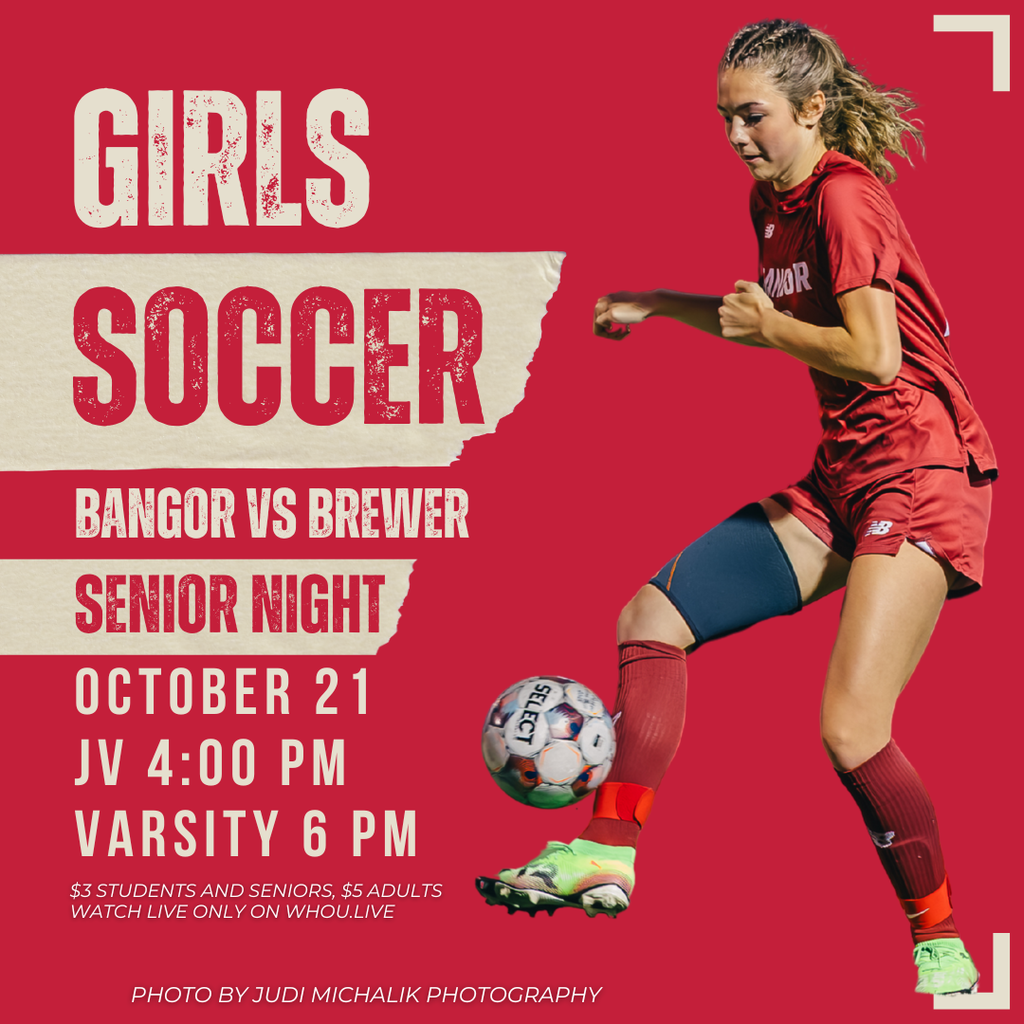 Game Announcement!  Join us as the Bangor Girls Soccer team faces off against Brewer on October 21st at Cameron Stadium! JV Game: 4 PM Varsity Game: 6 PM (Senior Game) $3 for students and seniors, $5 for adults Can't make it in person? Watch live on WHOU.live!