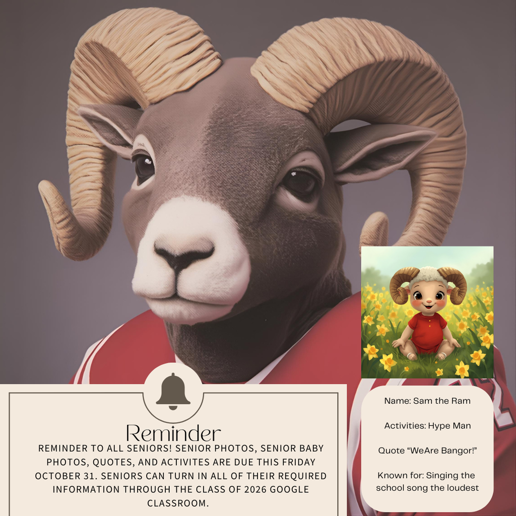 Reminder to all Seniors! Senior photos, senior baby photos, quotes, and activities are due this Friday, October 31. Seniors can turn in all of their required information through the Class of 2026 Google Classroom. Email ehutchins@bangorschools.net if you have any questions. 