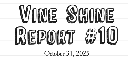 Vine Shine Report #10