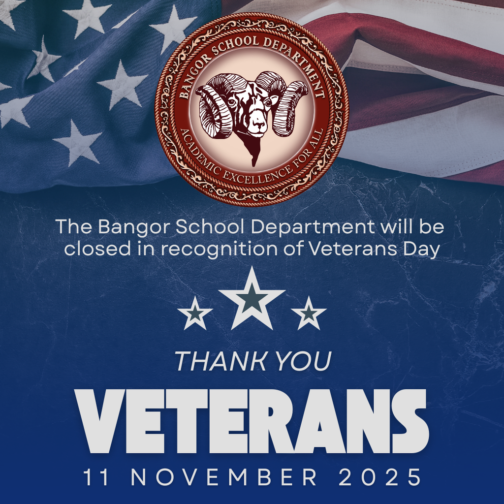 The Bangor School Department will be closed in recognition of Veterans Day, November 11, 2025