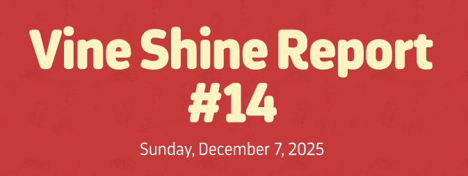 Vine Shine Report #14