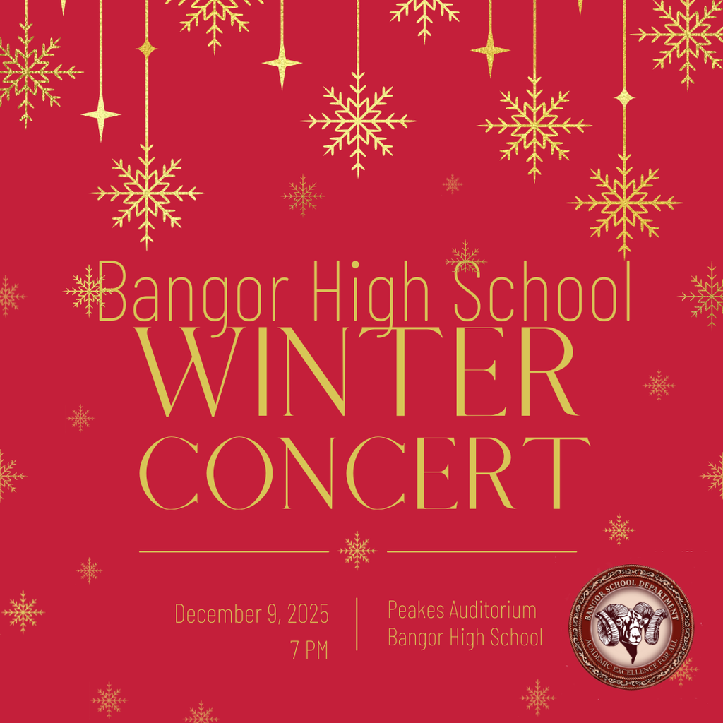 Bangor High School Winter Concert Band, Orchestra, and Chorus December 9, 2025 7 PM Peakes Auditorium