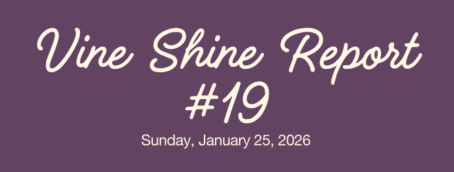 Vine Shine Report #19