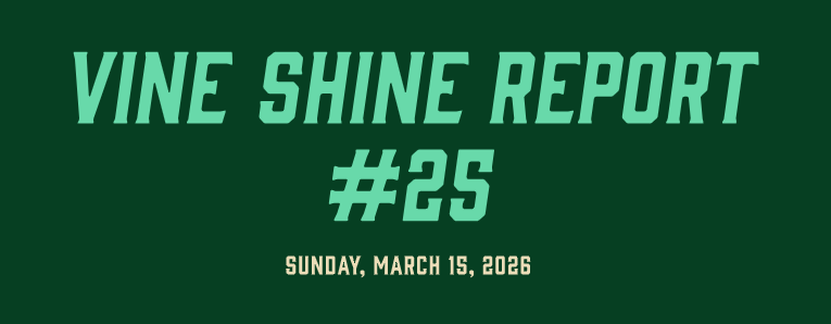 Vine Shine Report #25