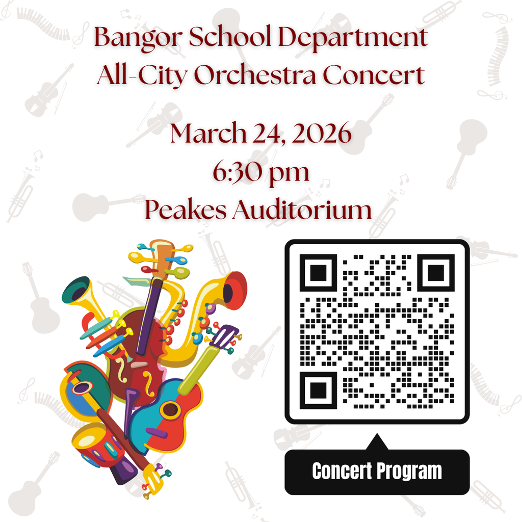 Bangor School Department All-City Orchestra Concert   March 24, 2026 6:30 pm Peakes Auditorium   Scan the link to download a program before the show!  #WeAreBangor