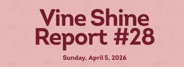 Vine Shine Report #28