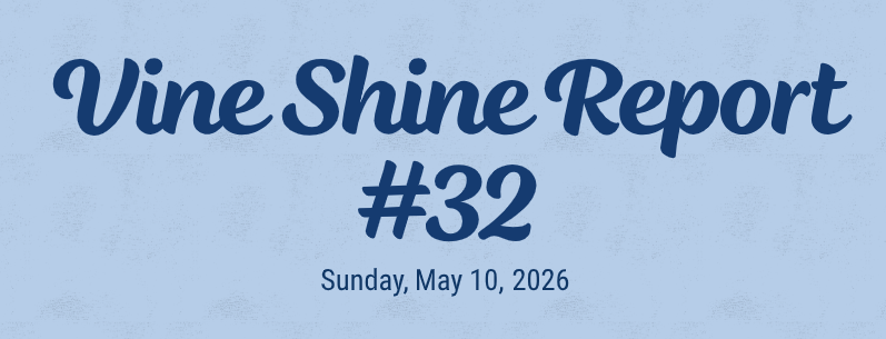 Vine Shine Report #32