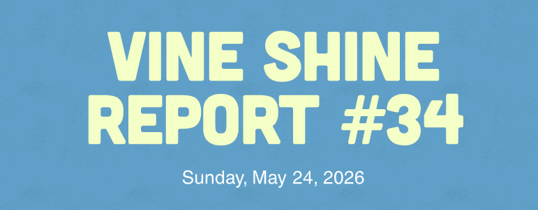 Vine Shine Report #34