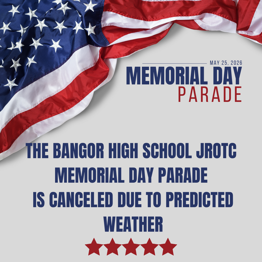 The Bangor High School JROTC Memorial Day Parade is canceled due to predicted weather.