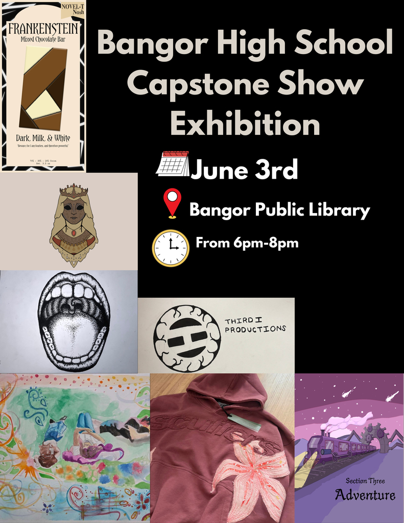 Bangor High School  Capstone Show Exhibition 6-8 PM June 3, 2026 Bangor Public Library