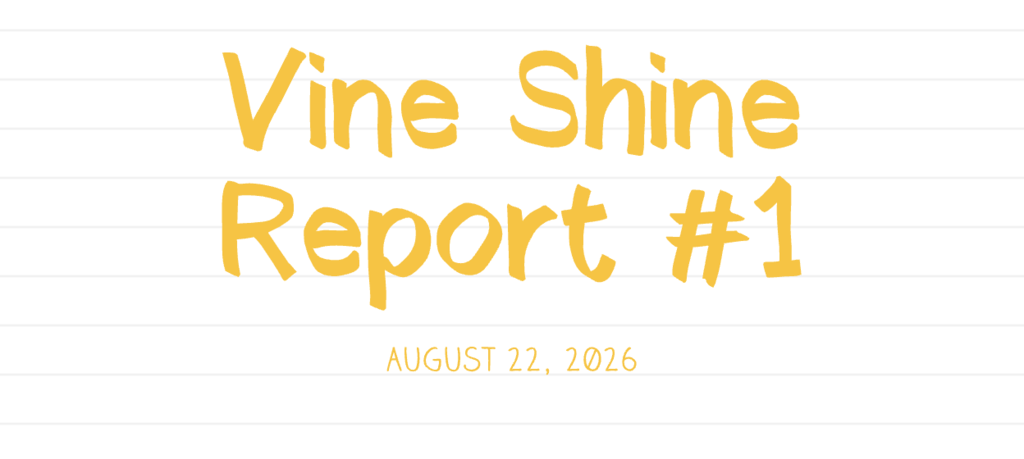 Vine Shine Report #1