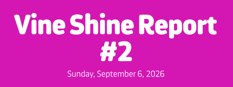 Vine Shine Report #2